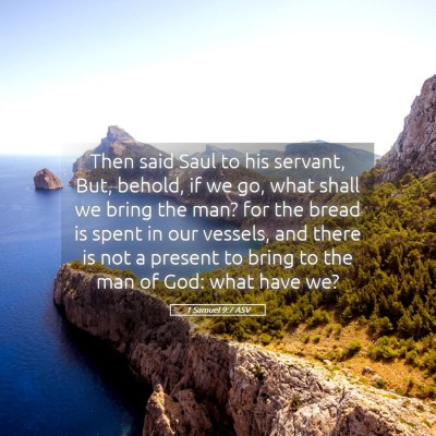 Picture 05 - 1 Samuel 9:7 ASV - Then said Saul to his servant, But, behold, if we - Bible Verse Picture