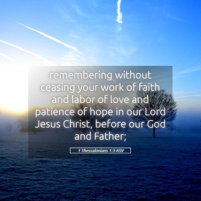 Picture 05 - 1 Thessalonians 1:3 ASV - remembering without ceasing your work of faith - Bible Verse Picture