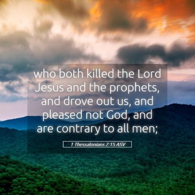 Picture 05 - 1 Thessalonians 2:15 ASV - who both killed the Lord Jesus and the prophets, - Bible Verse Picture