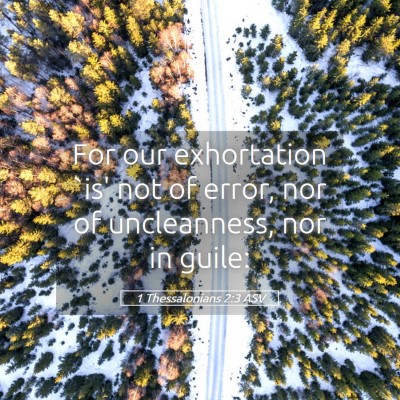Picture 05 - 1 Thessalonians 2:3 ASV - For our exhortation `is' not of error, nor of - Bible Verse Picture
