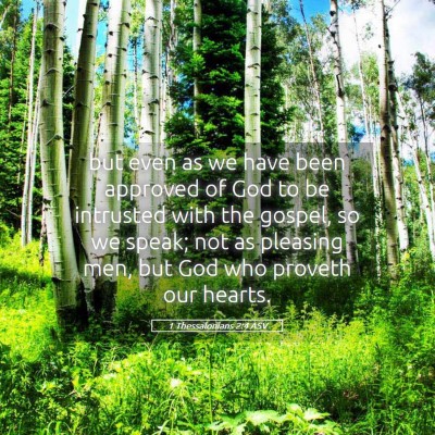 Picture 05 - 1 Thessalonians 2:4 ASV - but even as we have been approved of God to be - Bible Verse Picture