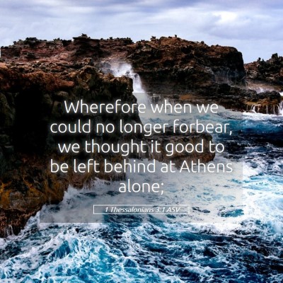 Picture 05 - 1 Thessalonians 3:1 ASV - Wherefore when we could no longer forbear, we - Bible Verse Picture
