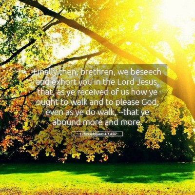Picture 05 - 1 Thessalonians 4:1 ASV - Finally then, brethren, we beseech and exhort you - Bible Verse Picture