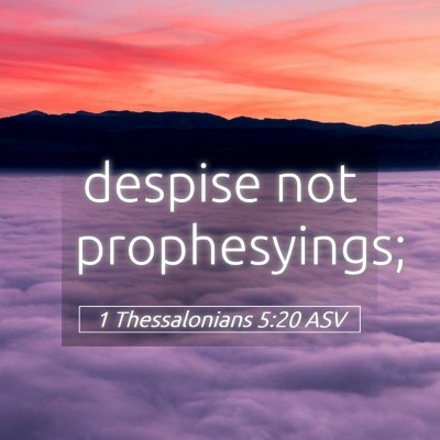Picture 05 - 1 Thessalonians 5:20 ASV - despise not - Bible Verse Picture