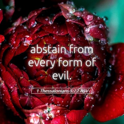 Picture 05 - 1 Thessalonians 5:22 ASV - abstain from every form of - Bible Verse Picture