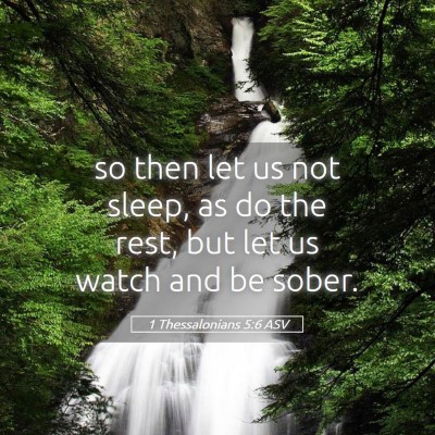 Picture 05 - 1 Thessalonians 5:6 ASV - so then let us not sleep, as do the rest, but let - Bible Verse Picture