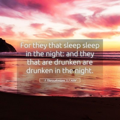 Picture 05 - 1 Thessalonians 5:7 ASV - For they that sleep sleep in the night: and they - Bible Verse Picture