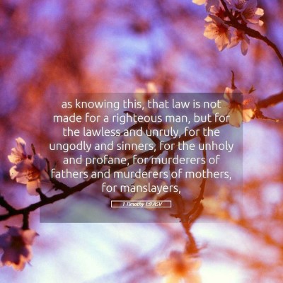 Picture 05 - 1 Timothy 1:9 ASV - as knowing this, that law is not made for a - Bible Verse Picture