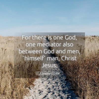 Picture 05 - 1 Timothy 2:5 ASV - For there is one God, one mediator also between - Bible Verse Picture