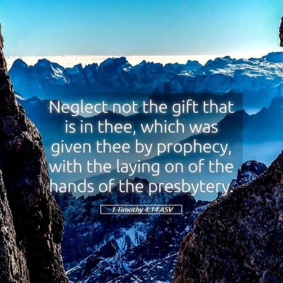 Picture 05 - 1 Timothy 4:14 ASV - Neglect not the gift that is in thee, which was - Bible Verse Picture