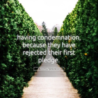 Picture 05 - 1 Timothy 5:12 ASV - having condemnation, because they have rejected - Bible Verse Picture