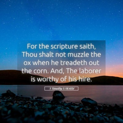 Picture 05 - 1 Timothy 5:18 ASV - For the scripture saith, Thou shalt not muzzle - Bible Verse Picture