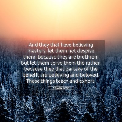 Picture 05 - 1 Timothy 6:2 ASV - And they that have believing masters, let them - Bible Verse Picture