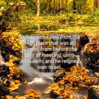 Picture 05 - 2 Chronicles 1:13 ASV - So Solomon came from the high place that was at - Bible Verse Picture