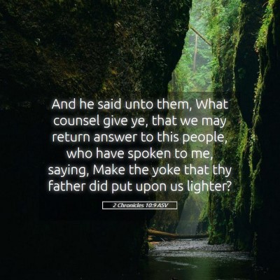 Picture 05 - 2 Chronicles 10:9 ASV - And he said unto them, What counsel give ye, that - Bible Verse Picture
