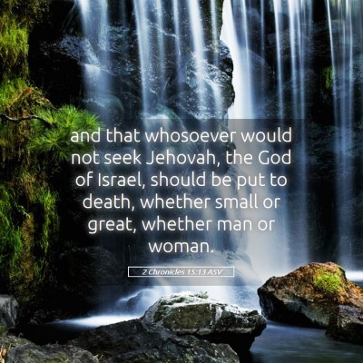Picture 05 - 2 Chronicles 15:13 ASV - and that whosoever would not seek Jehovah, the - Bible Verse Picture