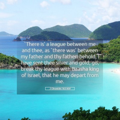 Picture 05 - 2 Chronicles 16:3 ASV - `There is' a league between me and thee, as - Bible Verse Picture