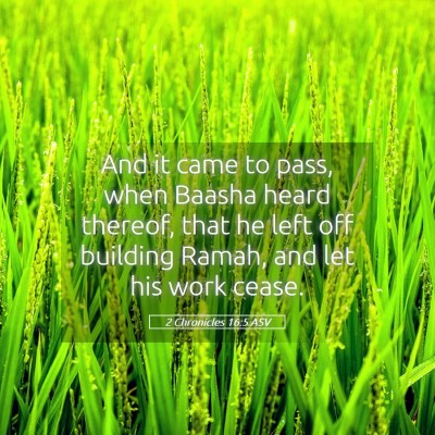 Picture 05 - 2 Chronicles 16:5 ASV - And it came to pass, when Baasha heard thereof, - Bible Verse Picture