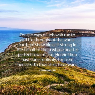 Picture 05 - 2 Chronicles 16:9 ASV - For the eyes of Jehovah run to and fro throughout - Bible Verse Picture