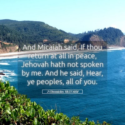 Picture 05 - 2 Chronicles 18:27 ASV - And Micaiah said, If thou return at all in peace, - Bible Verse Picture