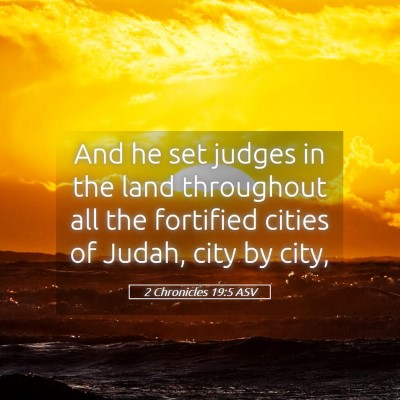 Picture 05 - 2 Chronicles 19:5 ASV - And he set judges in the land throughout all the - Bible Verse Picture