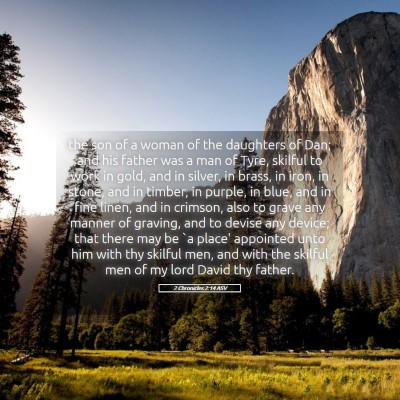 Picture 05 - 2 Chronicles 2:14 ASV - the son of a woman of the daughters of Dan; and - Bible Verse Picture