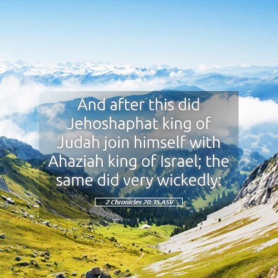 Picture 05 - 2 Chronicles 20:35 ASV - And after this did Jehoshaphat king of Judah join - Bible Verse Picture