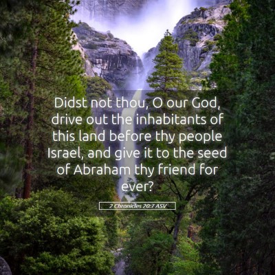 Picture 05 - 2 Chronicles 20:7 ASV - Didst not thou, O our God, drive out the - Bible Verse Picture