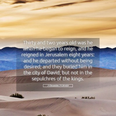 Picture 05 - 2 Chronicles 21:20 ASV - Thirty and two years old was he when he began to - Bible Verse Picture