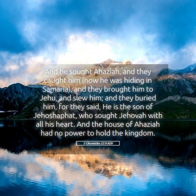 Picture 05 - 2 Chronicles 22:9 ASV - And he sought Ahaziah, and they caught him (now - Bible Verse Picture