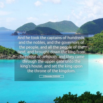 Picture 05 - 2 Chronicles 23:20 ASV - And he took the captains of hundreds, and the - Bible Verse Picture