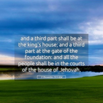 Picture 05 - 2 Chronicles 23:5 ASV - and a third part shall be at the king's house; - Bible Verse Picture