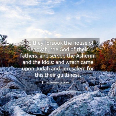 Picture 05 - 2 Chronicles 24:18 ASV - And they forsook the house of Jehovah, the God of - Bible Verse Picture