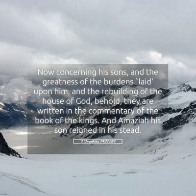Picture 05 - 2 Chronicles 24:27 ASV - Now concerning his sons, and the greatness of the - Bible Verse Picture