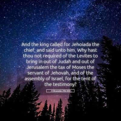 Picture 05 - 2 Chronicles 24:6 ASV - And the king called for Jehoiada the chief, and - Bible Verse Picture