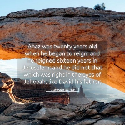 Picture 05 - 2 Chronicles 28:1 ASV - Ahaz was twenty years old when he began to reign; - Bible Verse Picture
