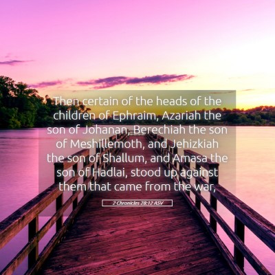 Picture 05 - 2 Chronicles 28:12 ASV - Then certain of the heads of the children of - Bible Verse Picture