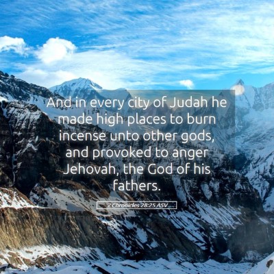 Picture 05 - 2 Chronicles 28:25 ASV - And in every city of Judah he made high places to - Bible Verse Picture