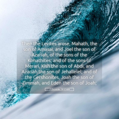 Picture 05 - 2 Chronicles 29:12 ASV - Then the Levites arose, Mahath, the son of - Bible Verse Picture