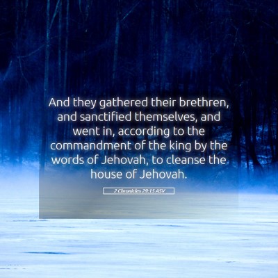 Picture 05 - 2 Chronicles 29:15 ASV - And they gathered their brethren, and sanctified - Bible Verse Picture