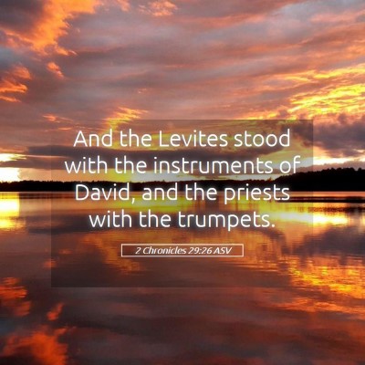 Picture 05 - 2 Chronicles 29:26 ASV - And the Levites stood with the instruments of - Bible Verse Picture