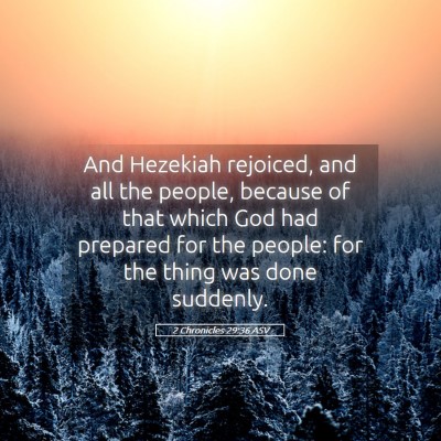 Picture 05 - 2 Chronicles 29:36 ASV - And Hezekiah rejoiced, and all the people, - Bible Verse Picture