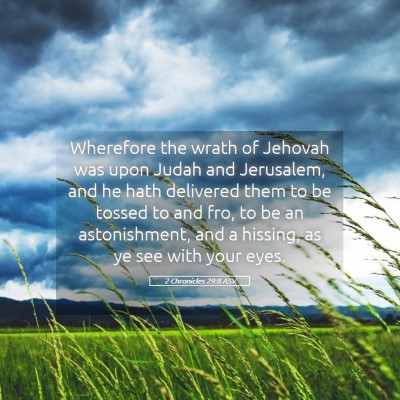 Picture 05 - 2 Chronicles 29:8 ASV - Wherefore the wrath of Jehovah was upon Judah and - Bible Verse Picture