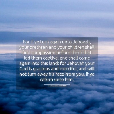 Picture 05 - 2 Chronicles 30:9 ASV - For if ye turn again unto Jehovah, your brethren - Bible Verse Picture