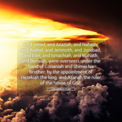 Picture 05 - 2 Chronicles 31:13 ASV - And Jehiel, and Azaziah, and Nahath, and Asahel, - Bible Verse Picture