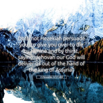 Picture 05 - 2 Chronicles 32:11 ASV - Doth not Hezekiah persuade you, to give you over - Bible Verse Picture