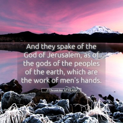 Picture 05 - 2 Chronicles 32:19 ASV - And they spake of the God of Jerusalem, as of the - Bible Verse Picture
