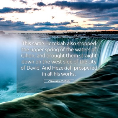 Picture 05 - 2 Chronicles 32:30 ASV - This same Hezekiah also stopped the upper spring - Bible Verse Picture