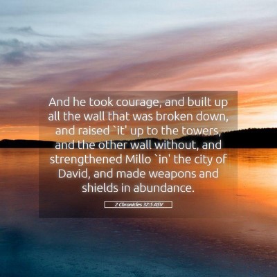 Picture 05 - 2 Chronicles 32:5 ASV - And he took courage, and built up all the wall - Bible Verse Picture