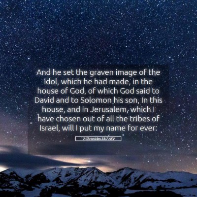 Picture 05 - 2 Chronicles 33:7 ASV - And he set the graven image of the idol, which he - Bible Verse Picture